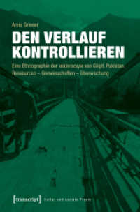 Den Verlauf kontrollieren : Eine Ethnographie der waterscape von Gilgit, Pakistan. Ressourcen - Gemeinschaften - Überwachung (Kultur und soziale Praxis) （2018. 460 S. 13 SW-Abb., 2 Farbabb. 225.0 mm）