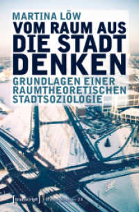 Vom Raum aus die Stadt denken : Grundlagen einer raumtheoretischen Stadtsoziologie (Materialitäten .24) （2018. 198 S. 225.0 mm）