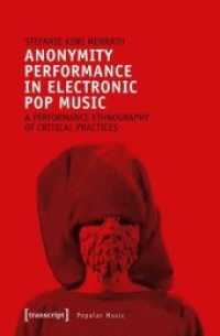 Anonymity Performance in Electronic Pop Music : A Performance Ethnography of Critical Practices (Studien zur Popularmusik) （2019. 232 S. Klebebindung, 7 SW-Abbildungen, 12 Farbabbildungen. 225 m）