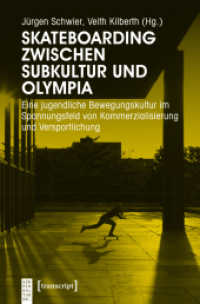 Skateboarding zwischen Subkultur und Olympia : Eine jugendliche Bewegungskultur im Spannungsfeld von Kommerzialisierung und Versportlichung (KörperKulturen) （2018. 224 S. 1 Farbabb. 225.0 mm）