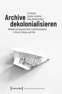 Archive dekolonialisieren : Mediale und epistemische Transformationen in Kunst, Design und Film (Edition Kulturwissenschaft .173) （2018. 266 S. 48 SW-Abb., 1 Farbabb. 225.0 mm）