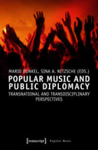 Popular Music and Public Diplomacy - Transnational and Transdisciplinary Perspectives : Transnational and Transdisciplinary Perspectives (Studien zur Popularmusik) （2018. 328 S. 1 SW-Abb., 11 Farbabb. 225.0 mm）