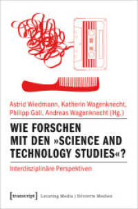 Wie forschen mit den Science and Technology Studies? : Interdisziplinäre Perspektiven (Locating Media/Situierte Medien 19) （2020. 326 S. 16 SW-Abb., 28 Farbabb. 225.0 mm）