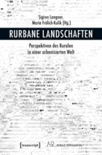Rurbane Landschaften : Perspektiven des Ruralen in einer urbanisierten Welt (Rurale Topografien .7) （2018. 466 S. 111 schw.-w. Abb. 225.0 mm）