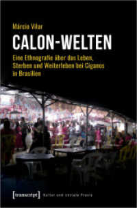 Calon-Welten : Eine Ethnografie über das Leben, Sterben und Weiterleben bei Ciganos in Brasilien (Kultur und soziale Praxis) （2020. 342 S. 11 SW-Abb., 8 Farbabb. 225.0 mm）