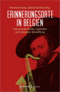 Erinnerungsorte in Belgien : Instrumente lokaler, regionaler und nationaler Sinnstiftung (Histoire .144) （2020. 270 S. 14 SW-Abb., 24 Farbabb. 225.0 mm）