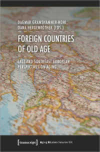 Foreign Countries of Old Age - East and Southeast European Perspectives on Aging : East and Southeast European Perspectives on Aging (Aging Studies 19) （2021. 390 S. 16 schw.-w. Abb. 225.0 mm）