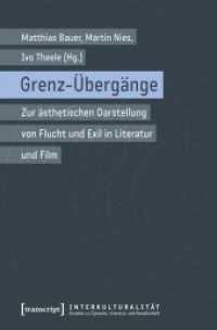 Grenz-Übergänge : Zur ästhetischen Darstellung von Flucht und Exil in Literatur und Film (Interkulturalität. Studien zu Sprache, Literatur und Gesellschaft .16) （2019. 266 S. Dispersionsbindung, 4 SW-Abbildungen. 225 mm）