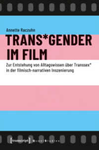 TransGender im Film; . : Zur Entstehung von Alltagswissen über Transsex in der filmisch-narrativen Inszenierung (Queer Studies .20) （2018. 508 S. 6 SW-Abb. 225.0 mm）