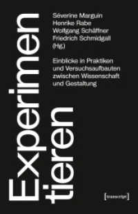 Experimentieren : Einblicke in Praktiken und Versuchsaufbauten zwischen Wissenschaft und Gestaltung (Science Studies) （2019. 362 S. 26 SW-Abb., 54 Farbabb. 240.0 mm）