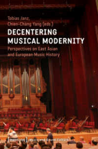 Decentering Musical Modernity - Perspectives on East Asian and European Music History : Perspectives on East Asian and European Music History (Musik und Klangkultur 33) （2019. 374 S. 9 schw.-w. Abb. 225.0 mm）