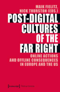 Post-Digital Cultures of the Far Right - Online Actions and Offline Consequences in Europe and the US : Online Actions and Offline Consequences in Europe and the US (Edition Politik 71) （2019. 210 S. 16 Farbabb. 225.0 mm）