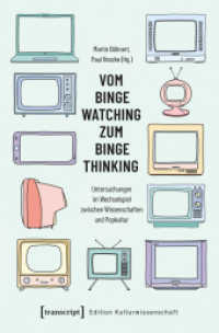 Vom Binge Watching zum Binge Thinking : Untersuchungen im Wechselspiel zwischen Wissenschaften und Popkultur (Edition Kulturwissenschaft .197) （2019. 248 S. 10 SW-Abb. 225.0 mm）