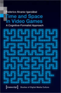 Time and Space in Video Games : A Cognitive-Formalist Approach (Bild und Bit. Studien zur digitalen Medienkultur 9) （2019. 232 S. 50 SW-Abb., 10 Farbabb. 225.0 mm）