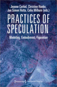 Practices of Speculation - Modeling, Embodiment, Figuration : Modeling, Embodiment, Figuration (Edition Kulturwissenschaft 202) （2020. 284 S. 3 SW-Abb., 20 Farbabb. 225.0 mm）