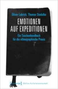Emotionen auf Expeditionen : Ein Taschenhandbuch für die ethnographische Praxis (Edition Kulturwissenschaft .206) （2019. 190 S. 29 schw.-w. u. 16 farb. Abb. 225.0 mm）