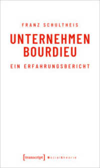 Unternehmen Bourdieu : Ein Erfahrungsbericht (Sozialtheorie) （2019. 106 S. Klebebindung. 225 mm）