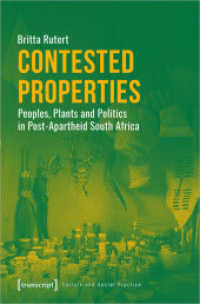 Contested Properties : Peoples, Plants and Politics in Post-Apartheid South Africa (Kultur und soziale Praxis) （2020. 354 S. 15 SW-Abb. 225.0 mm）