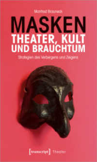 Masken - Theater, Kult und Brauchtum : Strategien des Verbergens und Zeigens (Theater 125) （2020. 136 S. 11 SW-Abb. 225.0 mm）