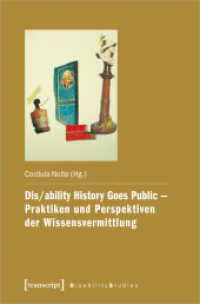 Dis/ability History Goes Public - Praktiken und Perspektiven der Wissensvermittlung (Disability Studies. Körper - Macht - Differenz .15) （2020. 504 S. 30 SW-Abb. 225.0 mm）