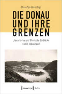 Die Donau und ihre Grenzen : Literarische und filmische Einblicke in den Donauraum (Lettre) （2019. 356 S. Klebebindung, 8 SW-Abbildungen, 7 Farbabbildungen. 225 mm）