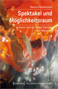 Spektakel und Möglichkeitsraum : Kunst und der lange Sommer der Migration (Post_koloniale Medienwissenschaft 9) （2022. 196 S. 1 schw.-w. u. 14 farb. Abb. 225.0 mm）