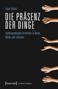 Die Präsenz der Dinge : Anthropomorphe Artefakte in Kunst, Mode und Literatur (Fashion Studies .8) （2019. 222 S. 20 SW-Abb. 225.0 mm）