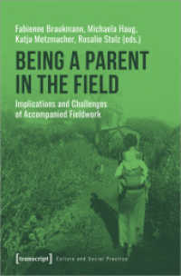 Being a Parent in the Field - Implications and Challenges of Accompanied Fieldwork : Implications and Challenges of Accompanied Fieldwork (Kultur und soziale Praxis) （2020. 294 S. 10 SW-Abb., 6 Farbabb. 225.0 mm）