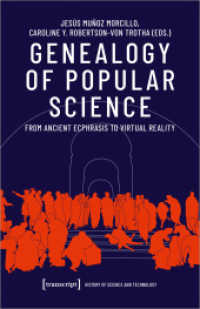 Genealogy of Popular Science - From Ancient Ecphrasis to Virtual Reality : From Ancient Ecphrasis to Virtual Reality (Wissenschafts- und Technikgeschichte 1) （2020. 586 S. 17 SW-Abb., 47 Farbabb. 240.0 mm）