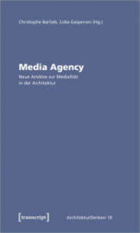 Media Agency - Neue Ansätze zur Medialität in der Architektur (ArchitekturDenken .10) （2020. 224 S. 67 schw.-w. Abb. 225.0 mm）