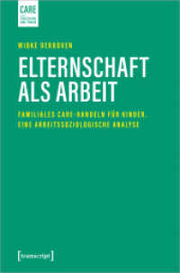 Elternschaft als Arbeit : Familiales Care-Handeln für Kinder. Eine arbeitssoziologische Analyse (Care - Forschung und Praxis 1) （2019. 180 S. 225.0 mm）