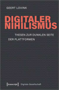 Digitaler Nihilismus : Thesen zur dunklen Seite der Plattformen (Digitale Gesellschaft .29) （2019. 242 S. 225.0 mm）