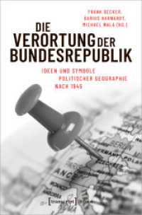 Die Verortung der Bundesrepublik : Ideen und Symbole politischer Geographie nach 1945 (Histoire 166) （2020. 278 S. 18 schw.-w. u. 17 farb. Abb. 225.0 mm）