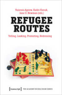 Refugee Routes - Telling, Looking, Protesting, Redressing : Telling, Looking, Protesting, Redressing (The Academy in Exile Book Series 1) （2020. 320 S. 23 schw.-w. u. 25 farb. Abb. 225.0 mm）