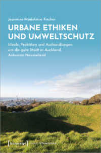 Urbane Ethiken und Umweltschutz : Ideale, Praktiken und Aushandlungen um die gute Stadt in Auckland, Aotearoa Neuseeland (UmweltEthnologie 4) （2020. 240 S. 3 SW-Abb., 18 Farbabb. 225.0 mm）