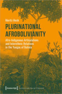 Plurinational Afrobolivianity : Afro-Indigenous Articulations and Interethnic Relations in the Yungas of Bolivia (Kultur und soziale Praxis) （2020. 326 S. 23 SW-Abb. 225.0 mm）