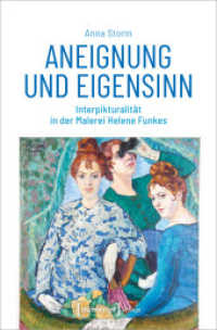 Aneignung und Eigensinn : Interpikturalität in der Malerei Helene Funkes (Image 169) （2020. 290 S. 5 SW-Abb., 23 Farbabb. 225.0 mm）