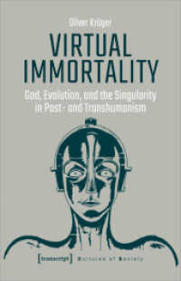 Virtual Immortality - God, Evolution, and the Singularity in Post- and Transhumanism (Kulturen der Gesellschaft 41) （2021. 356 S. 1 SW-Abb. 240.0 mm）