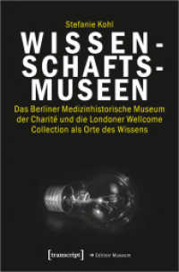 Wissenschaftsmuseen : Das Berliner Medizinhistorische Museum der Charité und die Londoner Wellcome Collection als Orte des Wissens (Edition Museum 43) （2020. 236 S. 22 SW-Abb. 225.0 mm）