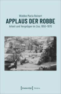 Applaus der Robbe : Arbeit und Vergnügen im Zoo, 1850-1970 (Histoire 173) （2020. 414 S. 55 SW-Abb., 10 Farbabb. 225.0 mm）