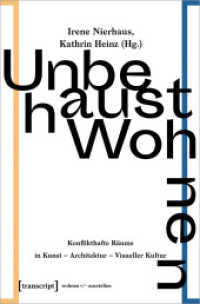 Unbehaust Wohnen : Konflikthafte Räume in Kunst - Architektur - Visueller Kultur (wohnen+/-ausstellen 7) （2020. 446 S. 70 SW-Abb. 225.0 mm）