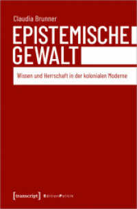 Epistemische Gewalt : Wissen und Herrschaft in der kolonialen Moderne (Edition Politik 96) （2020. 336 S. 225.0 mm）