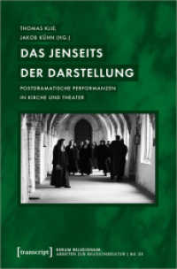 Das Jenseits der Darstellung : Postdramatische Performanzen in Kirche und Theater (rerum religionum. Arbeiten zur Religionskultur 5) （2020. 214 S. 13 schw.-w. Abb. 225.0 mm）