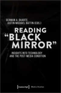 Reading 'Black Mirror' - Insights into Technology and the Post-Media Condition : Insights into Technology and the Post-Media Condition (Edition Medienwissenschaft 75) （2021. 334 S. 225.0 mm）