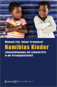 Namibias Kinder : Lebensbedingungen und Lebenskräfte in der Krisengesellschaft (Global Studies) （2020. 214 S. 1 schw.-w. u. 19 farb. Abb. 225.0 mm）