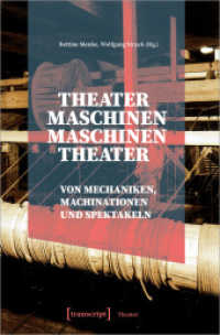 Theatermaschinen - Maschinentheater : Von Mechaniken, Machinationen und Spektakeln (Theater 135) （2022. 380 S. 46 SW-Abb., 10 Farbabb. 225.0 mm）