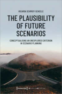 The Plausibility of Future Scenarios : Conceptualising an Unexplored Criterion in Scenario Planning (Science Studies) （2020. 264 S. 33 SW-Abb., 1 Farbabb. 225.0 mm）