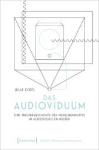 Das Audioviduum : Eine Theoriegeschichte des Menschenmotivs in audiovisuellen Medien (Edition Medienwissenschaft 79) （2021. 380 S. 225.0 mm）