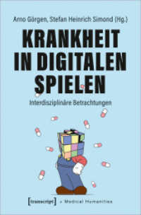Krankheit in Digitalen Spielen : Interdisziplinäre Betrachtungen (Medical Humanities 6) （2020. 466 S. 45 SW-Abb. 225.0 mm）