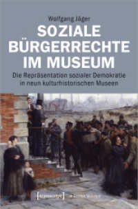 Soziale Bürgerrechte im Museum : Die Repräsentation sozialer Demokratie in neun kulturhistorischen Museen (Edition Museum 50) （2020. 264 S. 62 Farbabb. 225.0 mm）